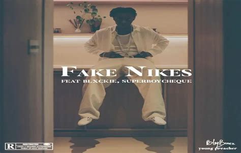 FAKE NIKES Lyrics Meaning, ft. Blxckie, Cheque 